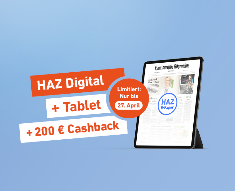 Einfach lesen. Mehr bekommen. HAZ Digital + Tablet + 200 € Cashback - Limitiert: Nur bis 27. April